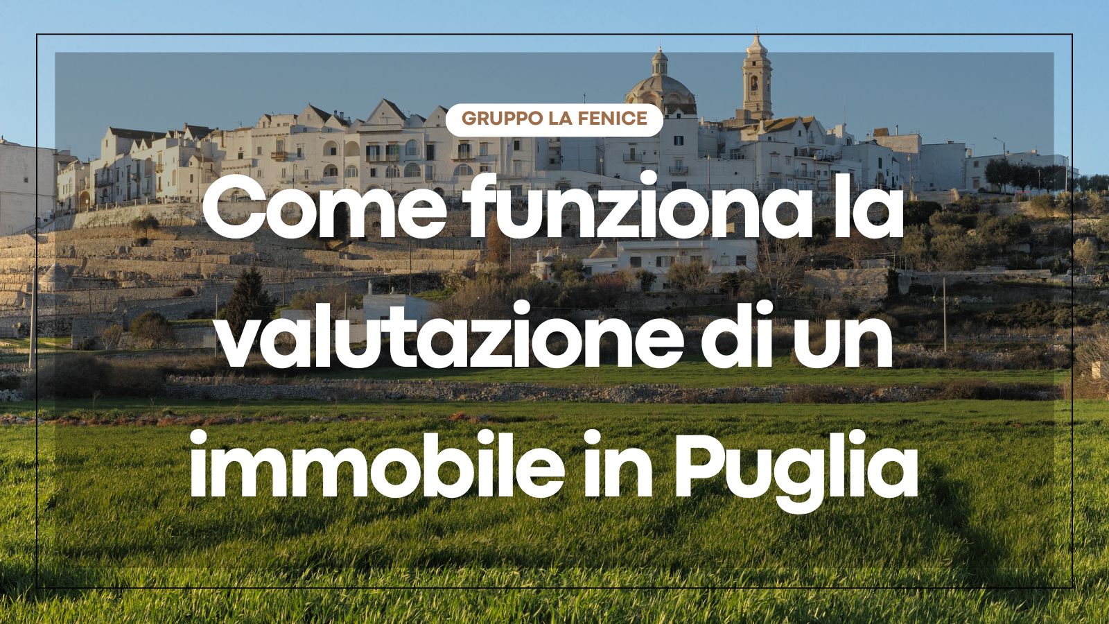 Come funziona la valutazione di un immobile in Puglia - Gruppo La Fenice agenzia immobiliare